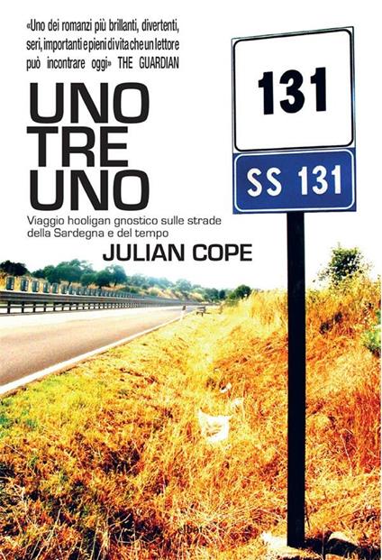 Uno tre uno. Viaggio hooligan gnostico sulle strade della Sardegna e del tempo - Julian Cope,Luca Fusari - ebook