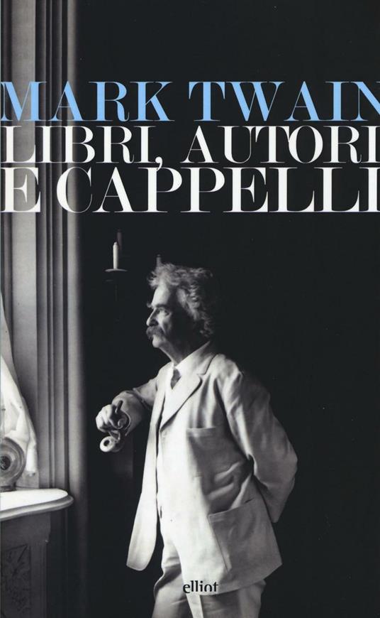 Libri, autori e cappelli. Una selezione di discorsi - Mark Twain - copertina