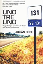 Uno tre uno. Viaggio hooligan gnostico sulle strade della Sardegna e del tempo