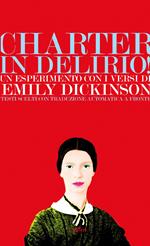 Charter in delirio! Un esperimento con i versi di Emily Dickinson. Testi scelti con traduzione automatica a fronte