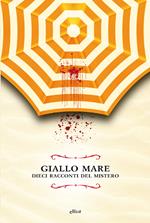 Giallo mare. Dieci racconti del mistero