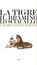 La tigre, il bramino e lo sciacallo e altre favole indiane