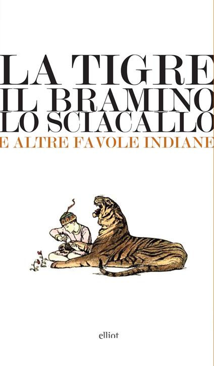 La tigre, il bramino e lo sciacallo e altre favole indiane - Ilaria Mascia - ebook