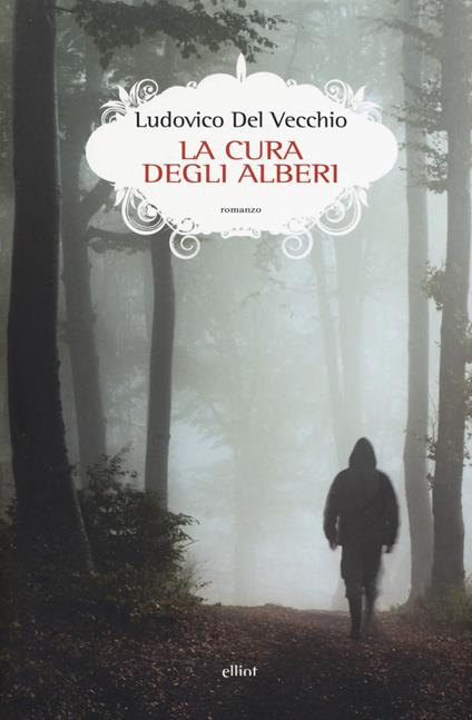 La cura degli alberi - Ludovico Del Vecchio - copertina