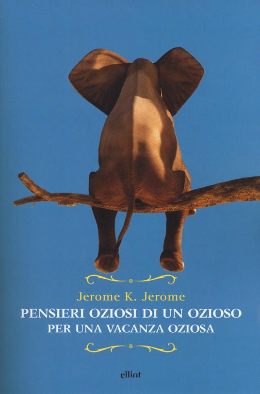 Pensieri oziosi di un ozioso per una vacanza oziosa - Jerome K. Jerome - copertina