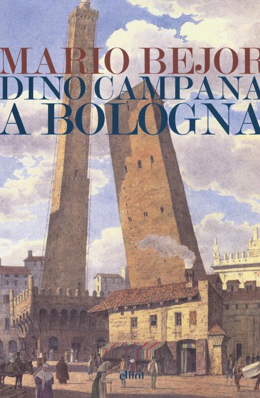 Dino Campana a Bologna 1911-1916 - Mario Bejor - copertina