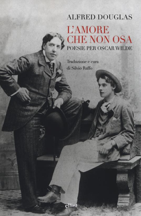 L'amore che non osa. Poesie per Oscar Wilde. Testo inglese a fronte - Alfred Douglas - copertina