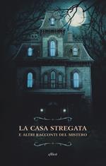 La casa stregata e altri racconti del mistero