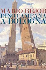 Dino Campana a Bologna 1911-1916