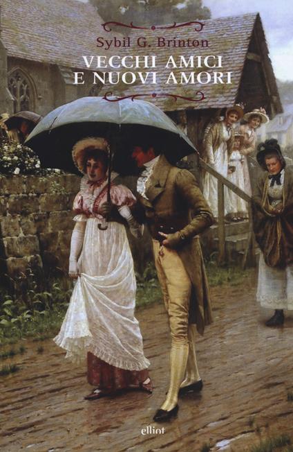 Vecchi amici e nuovi amori. Un sequel immaginario ai romanzi di Jane Austen - Sybil G. Brinton - copertina