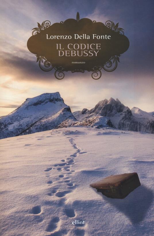 Il codice Debussy. Storia di una resistenza montana, e della musica che l'ha accompagnata - Lorenzo Della Fonte - copertina