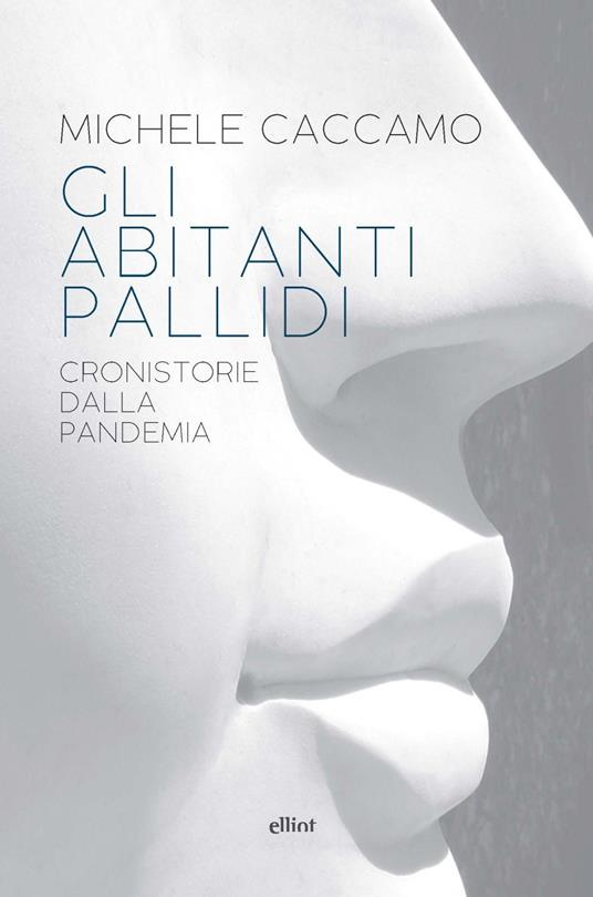 Gli abitanti pallidi. Cronistorie della pandemia - Michele Caccamo - copertina