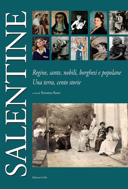 Salentine. Regine, sante, nobili, borghesi e popolane. Una terra, cento storie - copertina