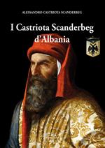 I Castriota Scanderbeg d'Albania