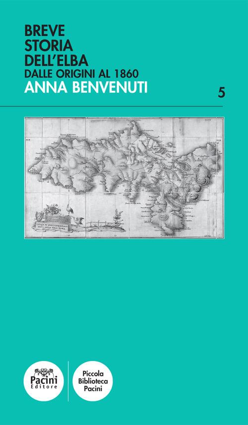 Breve storia dell'Elba. Dalle origini al 1860 - Anna Benvenuti - copertina