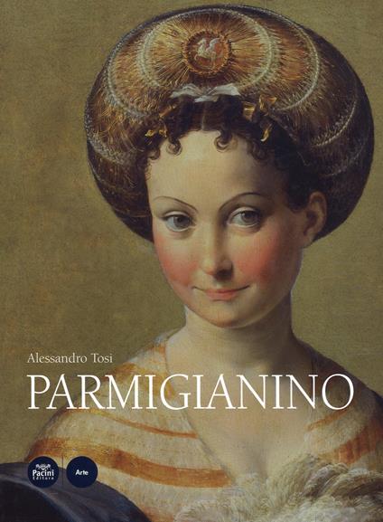 Parmigianino. Ediz. a colori - Alessandro Tosi - copertina