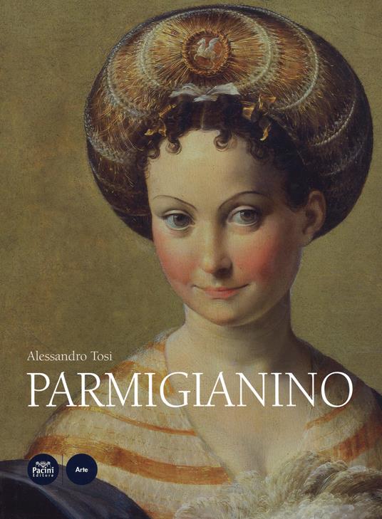 Parmigianino. Ediz. a colori - Alessandro Tosi - copertina