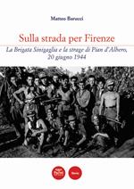 Sulla strada per Firenze. La Brigata Sinigaglia e la strage di Pian d’Albero, 20 giugno 1944