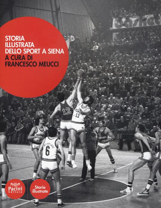 Storia illustrata dello sport a Siena. Ediz. illustrata - copertina