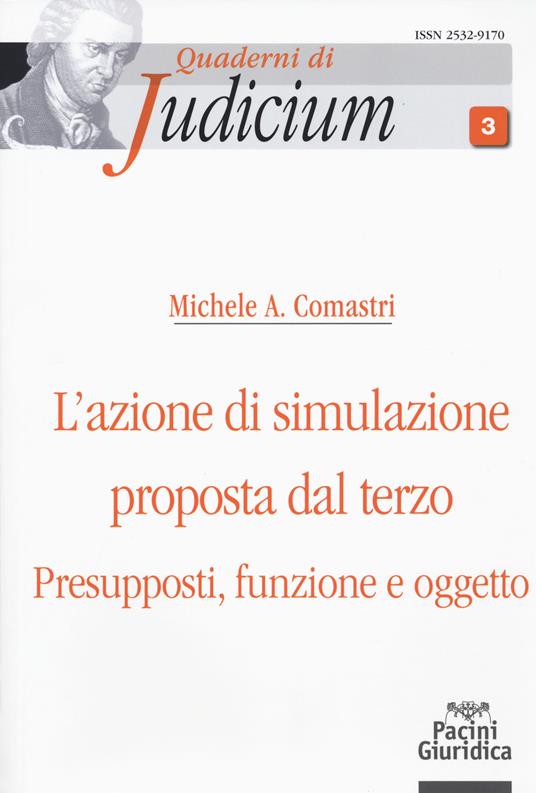 L' azione di simulazione proposta dal terzo. Presupposti, funzione e oggetto - Michele A. Comastri - copertina