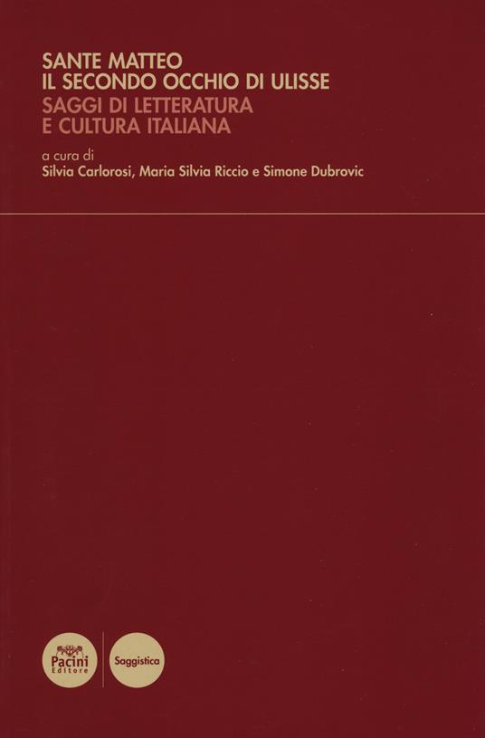 Sante Matteo. Il secondo occhio di Ulisse. Saggi di letteratura e cultura italiana - copertina