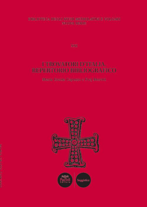 I trovatori d'Italia. Repertorio bibliografico - Maria Grazia Capusso,Frej Moretti - copertina