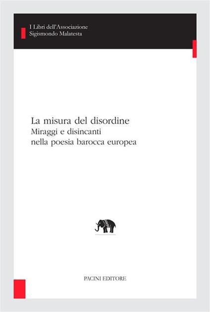 La misura del disordine. Miraggi e disincanti nella poesia barocca europea - Carmen Gallo - ebook