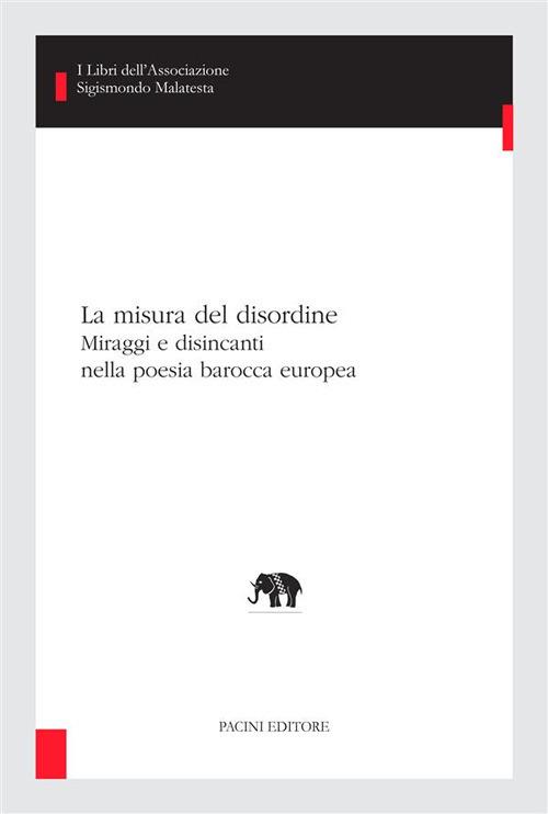 La misura del disordine. Miraggi e disincanti nella poesia barocca europea - Carmen Gallo - ebook