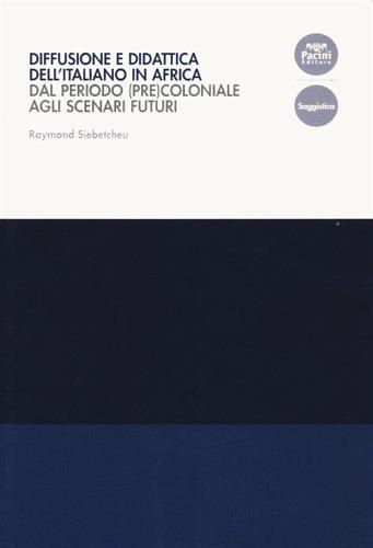 Diffusione e didattica dell'italiano in Africa. Dal periodo (pre)coloniale agli scenari futuri - Raymond Siebetcheu - copertina