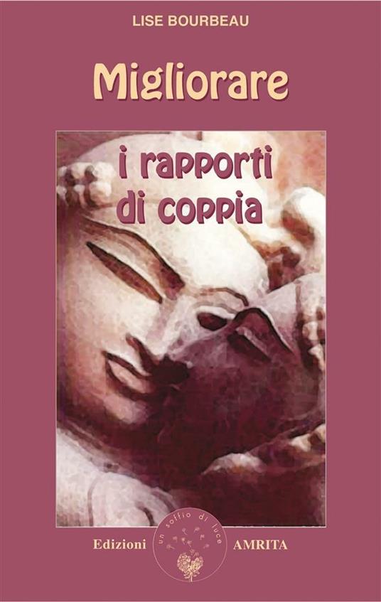 Migliorare i rapporti di coppia - Lise Bourbeau,D. Muggia - ebook