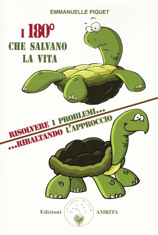 I 180 gradi che salvano la vita. Risolvere i problemi... ribaltando l'approccio - Emmanuelle Piquet - copertina