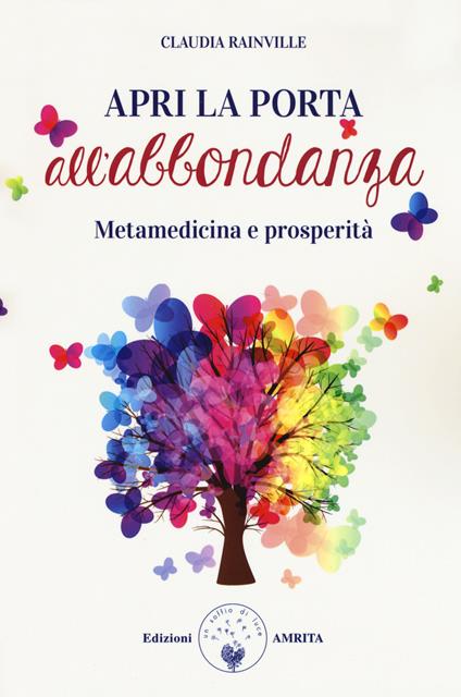 Apro la porta all'abbondanza. Metamedicina della prosperità - Claudia Rainville - copertina