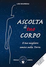 Ascolta il tuo corpo. Il tuo migliore amico sulla terra