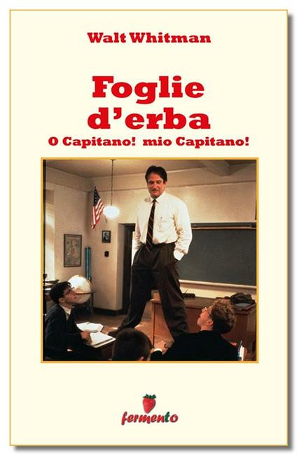 Foglie d'erba. O Capitano! mio Capitano! - Walt Whitman,Carlo Zanetti - ebook