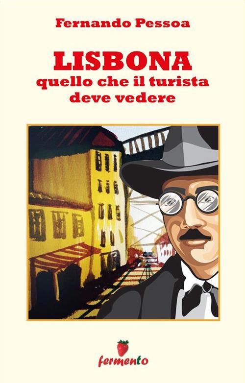 Lisbona. Quello che il turista deve vedere - Fernando Pessoa,Lucio Vigado - ebook