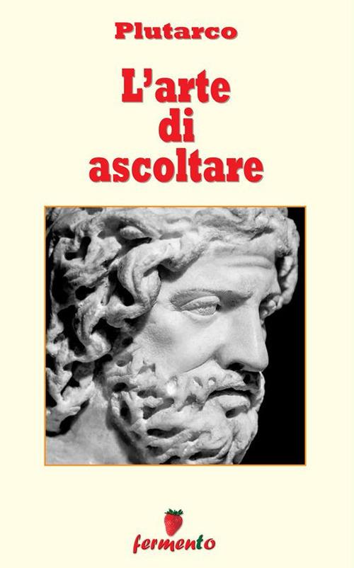 L' arte di ascoltare - Plutarco - ebook