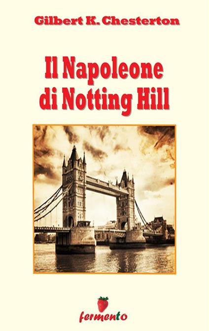 Il Napoleone di Notting Hill - Gilbert Keith Chesterton - ebook