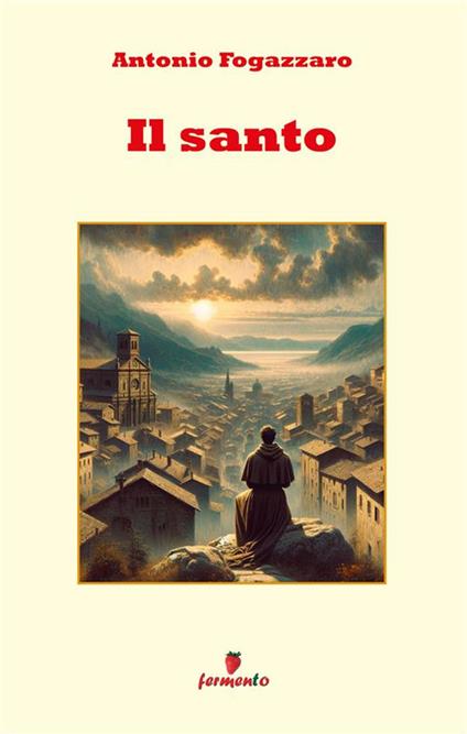 Il santo - Antonio Fogazzaro - ebook