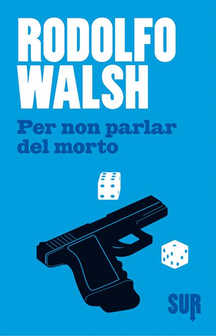 Per non parlar del morto. Ediz. illustrata - Rodolfo Walsh,Eleonora Mogavero - ebook