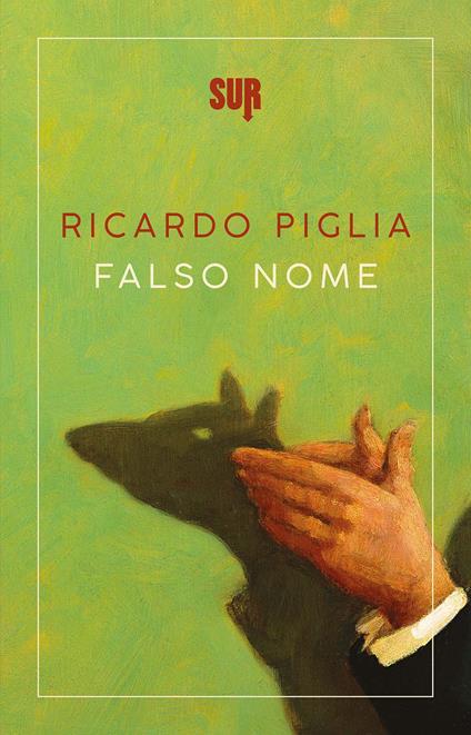 Falso nome - Ricardo Piglia - copertina