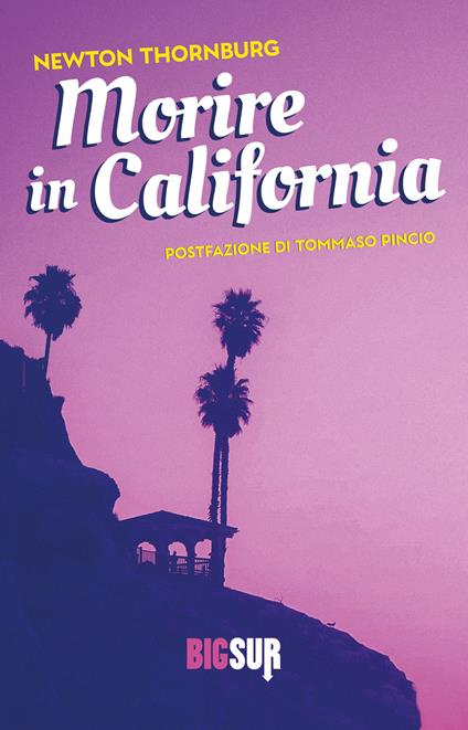 Morire in California - Newton Thornburg,Tommaso Pincio - ebook