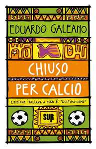 Libro Chiuso per calcio Eduardo Galeano