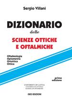 Dizionario delle scienze ottiche e oftalmiche. Oftalmologia, optometria, ortottica, ottica