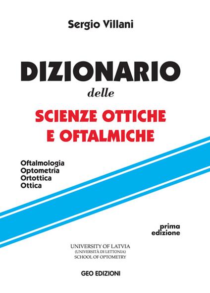 Dizionario delle scienze ottiche e oftalmiche. Oftalmologia, optometria, ortottica, ottica - Sergio Villani - copertina