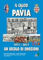 Il calcio a Pavia. 1911-2011 un secolo di emozioni