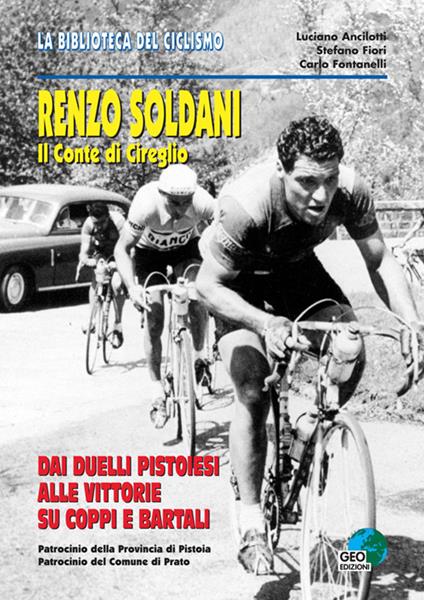 Renzo Soldani, il conte di Cireglio. Dai duelli pistoiesi ai trionfi su Coppi e Bartali - Carlo Fontanelli,Stefano Fiori,Luciano Ancilotti - copertina