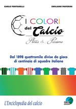 I colori del calcio. Storia & passione. Ediz. a colori