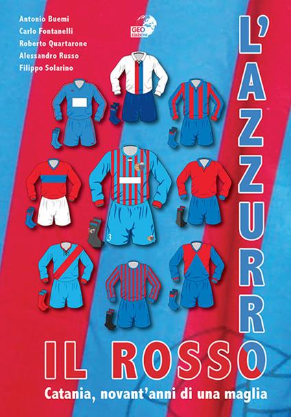 Il rosso e l'azzurro. Catania, novant'anni di una maglia - copertina