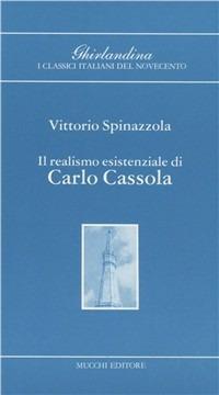 Il realismo esistenziale di Carlo Cassola - Vittorio Spinazzola - copertina