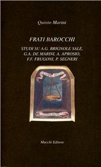 Frati barocchi. Studi su A. G. Brignole Sale, G. A. De Marini, A. Aprosio, F. F. Frugoni, P. Segneri - Quinto Marini - copertina